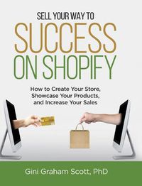 Cover image for Sell Your Way to Success on Shopify: How to Create Your Store, Showcase Your Products, and Increase Your Sales (with B&W Photos)