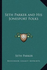 Cover image for Seth Parker and His Jonesport Folks