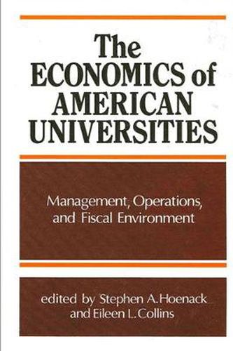 Cover image for The Economics of American Universities: Management, Operations, and Fiscal Environment