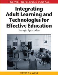 Cover image for Integrating Adult Learning and Technologies for Effective Education: Strategic Approaches