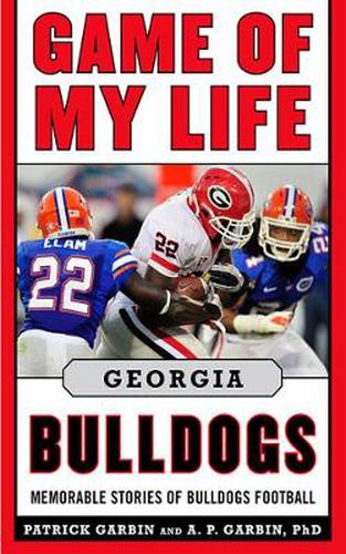 Game of My Life Georgia Bulldogs: Memorable Stories of Bulldogs Football