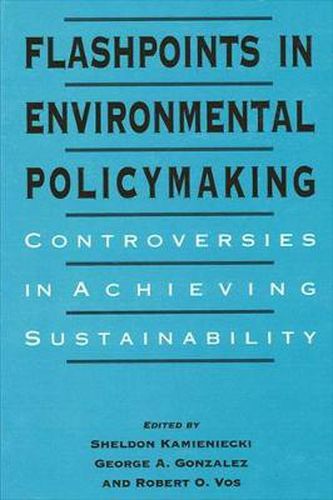 Cover image for Flashpoints in Environmental Policymaking: Controversies in Achieving Sustainability