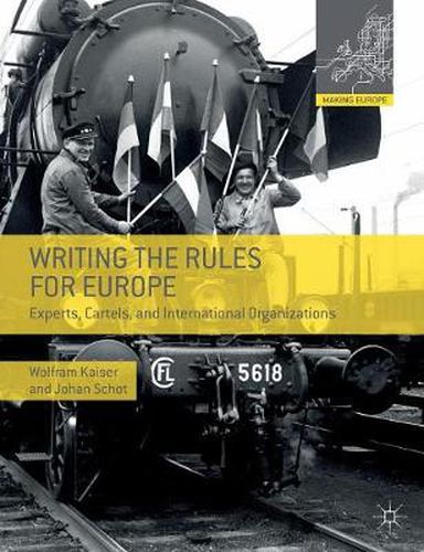 Cover image for Writing the Rules for Europe: Experts, Cartels, and International Organizations