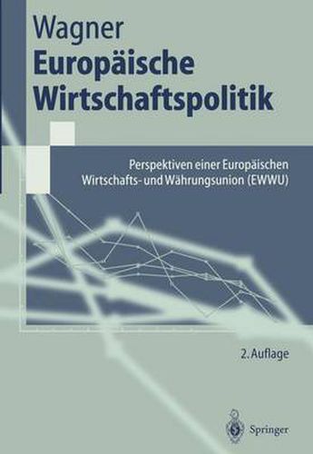 Europaische Wirtschaftspolitik: Perspektiven einer Europaischen Wirtschafts- und Wahrungsunion (EWWU)