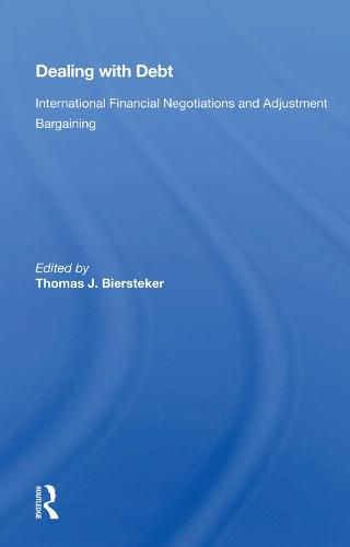 Cover image for Dealing with Debt: International Financial Negotiations and Adjustment Bargaining