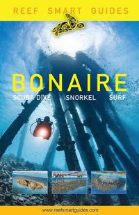 Cover image for Reef Smart Guides Bonaire: Scuba Dive. Snorkel. Surf. (Best Netherlands' Bonaire Diving Spots, Scuba Diving Travel Guide)