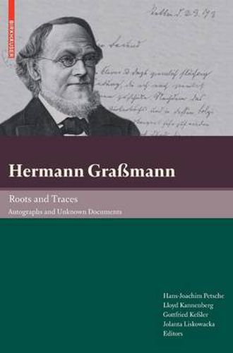 Hermann Grassmann - Roots and Traces: Autographs and Unknown Documents