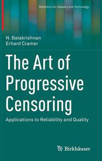 Cover image for The Art of Progressive Censoring: Applications to Reliability and Quality