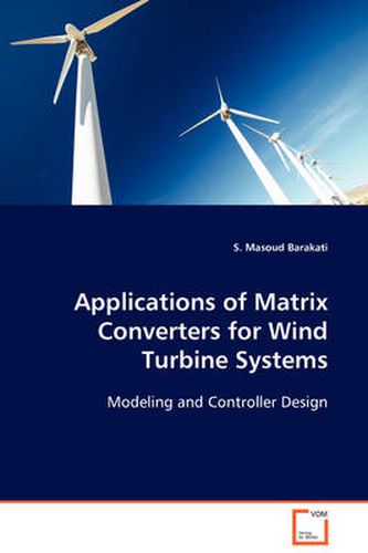 Cover image for Applications of Matrix Converters for Wind Turbine Systems