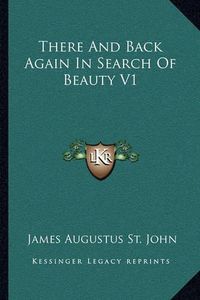 Cover image for There and Back Again in Search of Beauty V1