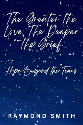 Cover image for The Greater the Love, The Deeper the Grief