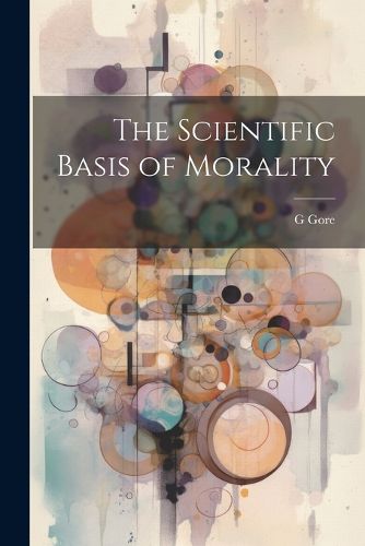 Cover image for The Scientific Basis of Morality