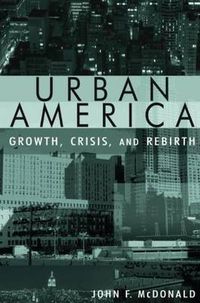 Cover image for Urban America: Growth, Crisis, and Rebirth: Growth, Crisis, and Rebirth