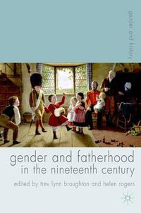 Cover image for Gender and Fatherhood in the Nineteenth Century