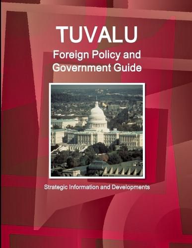 Cover image for Tuvalu Foreign Policy and Government Guide - Strategic Information and Developments