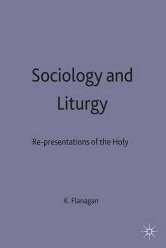 Cover image for Sociology and Liturgy: Re-presentations of the Holy