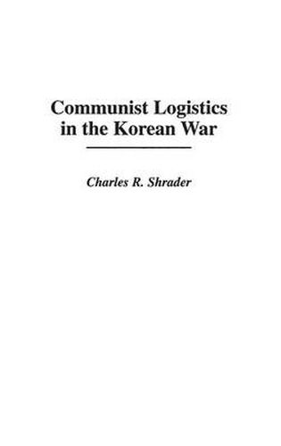 Cover image for Communist Logistics in the Korean War