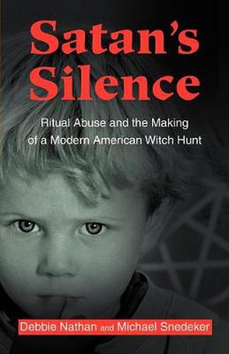 Cover image for Satan's Silence: Ritual Abuse and the Making of a Modern American Witch Hunt