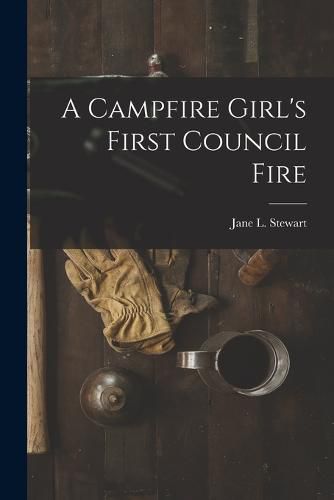 A Campfire Girl's First Council Fire