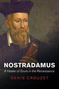Cover image for Nostradamus: A Healer of Souls in the Renaissance