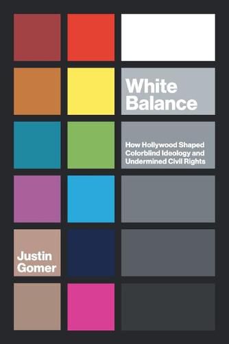 White Balance: How Hollywood Shaped Colorblind Ideology and Undermined Civil Rights