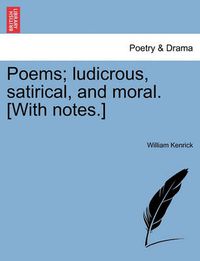 Cover image for Poems; Ludicrous, Satirical, and Moral. [With Notes.]