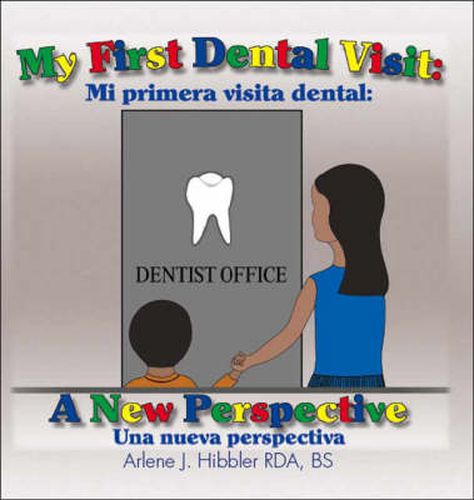 My First Dental Visit: A New Perspective - Mi Primera Visita Dental - Una Nueva Perspectiva