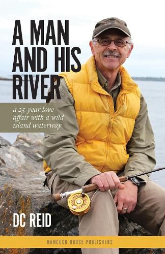 Cover image for Man and His River: A 25-year Love Affair with a Wild Island Waterway