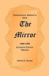 Cover image for Genealogical Abstracts from the Mirror, 1880-1890, Loudoun County, Virginia