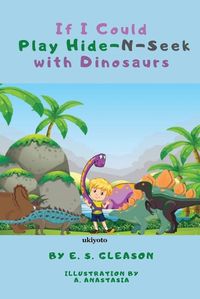 Cover image for If I Could Play HideNSeek With Dinosaurs