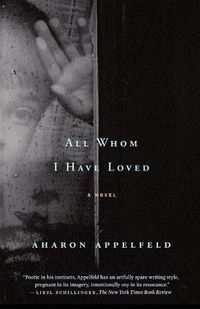 Cover image for All Whom I Have Loved: A Novel