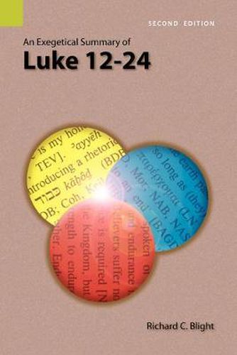 Cover image for An Exegetical Summary of Luke 12-24, 2nd Edition