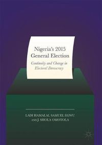 Cover image for Nigeria's 2015 General Elections: Continuity and Change in Electoral Democracy