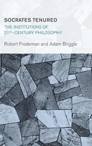 Cover image for Socrates Tenured: The Institutions of 21st-Century Philosophy