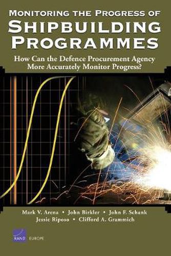 Monitoring the Progress of Shipbuilding Programmes: How Can the Defence Procurement Agency More Accurately Monitor Progress?