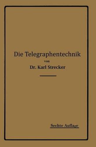 Cover image for Die Telegraphentechnik: Ein Leitfaden Fur Post- Und Telegraphenbeamte