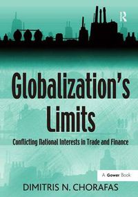 Cover image for Globalization's Limits: Conflicting National Interests in Trade and Finance