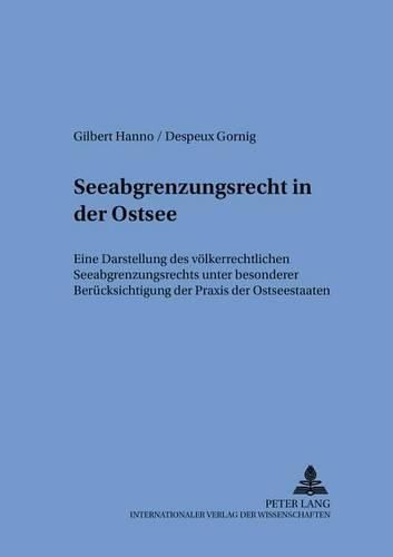 Cover image for Seeabgrenzungsrecht in Der Ostsee: Eine Darstellung Des Voelkerrechtlichen Seeabgrenzungsrechts Unter Besonderer Beruecksichtigung Der Praxis Der Ostseestaaten