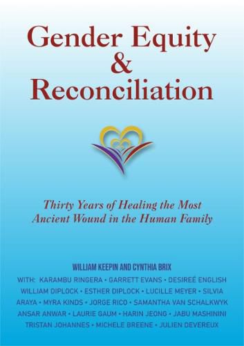 Gender Equity & Reconciliation: Thirty Years of Healing the Most Ancient Wound in the Human Family