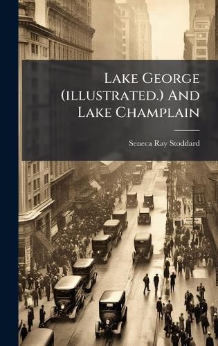 Cover image for Lake George (illustrated.) And Lake Champlain
