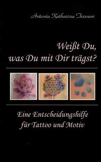 Cover image for Weisst Du, was Du mit Dir tragst?: Eine Entscheidungshilfe fur Tattoo und Motiv