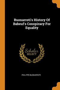 Cover image for Buonarroti's History of Babeuf's Conspiracy for Equality