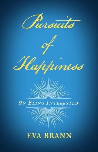 Cover image for Pursuits of Happiness: On Being Interested