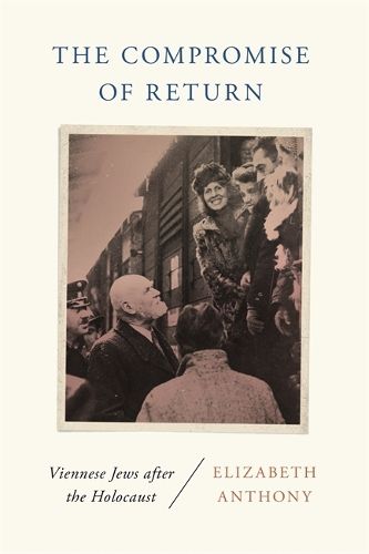 Cover image for The Compromise of Return: Viennese Jews after the Holocaust