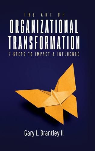 Cover image for The Art Of Organizational Transformation
