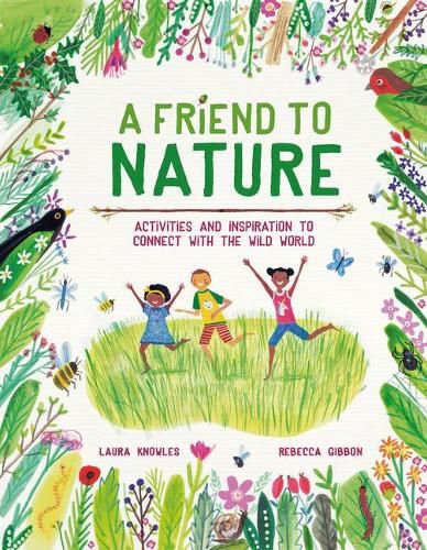 Cover image for A Friend to Nature: Activities and Inspiration to Connect with the Wild World