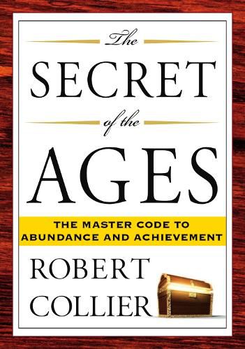 Cover image for The Secret of the Ages: The Master Code to Abundance and Achievement