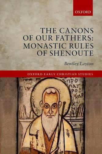 Cover image for The Canons of Our Fathers: Monastic Rules of Shenoute