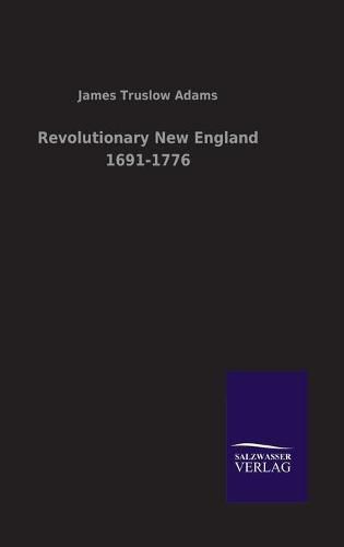 Cover image for Revolutionary New England 1691-1776