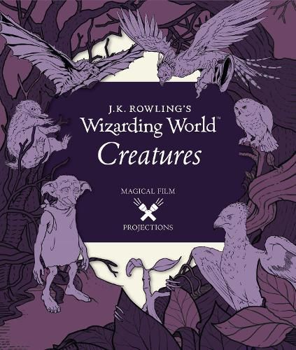 Cover image for J.K. Rowling's Wizarding World: Magical Film Projections: Creatures